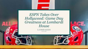 ESPN Takes Over Hollywood: Game Day Greatness at Lombardi House - Lombardi House - Lombardi House ESPN Takes Over Hollywood: Game Day Greatness at Lombardi House