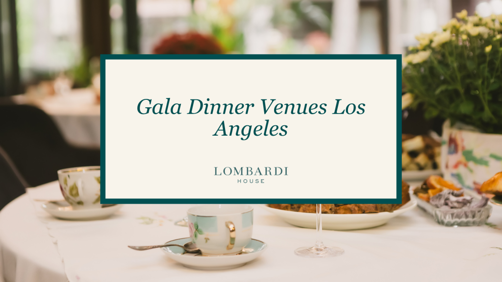 - Lombardi House Dinner Venues LA